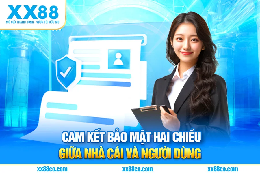 Cam Kết Bảo Mật Hai Chiều Giữa Nhà Cái Và Người Dùng