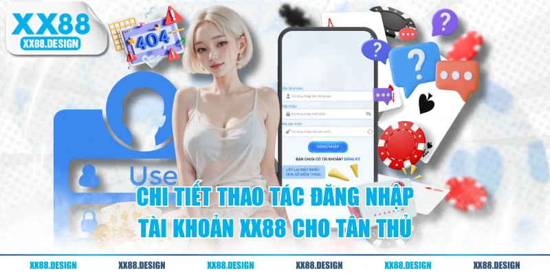 Hướng Dẫn Đăng Nhập XX88 Nhanh Và Lưu Ý Lỗi Thường Gặp 2 Chi tiết thao tác đăng nhập tài khoản XX88 cho tân thủ