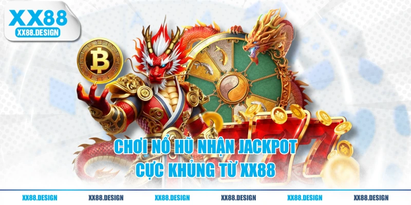 GAME SLOT 2 Chơi nổ hũ nhận jackpot cực khủng từ XX88