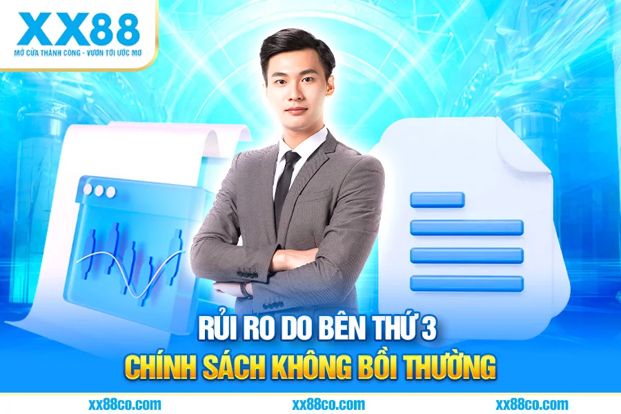 Rủi Ro Do Bên Thứ 3 – Chính Sách Miễn Trừ Trách Nhiệm XX88 Không Bồi Thường