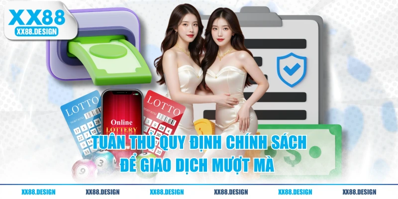 Điều Khoản Điều Kiện XX88 - Chi Tiết Các Quy Định Mới 3 Tuân thủ quy định chính sách để giao dịch mượt mà