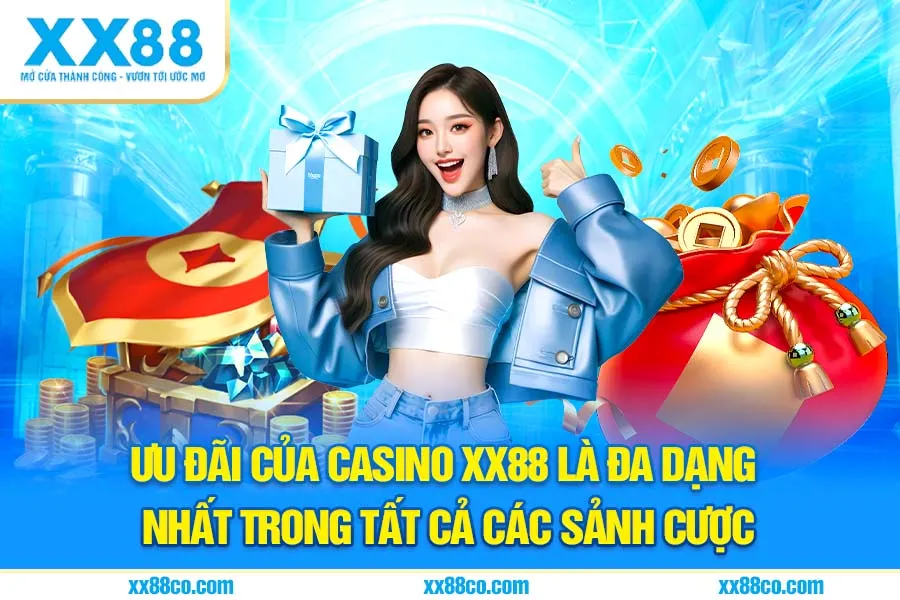 Ưu đãi của Casino XX88 là đa dạng nhất trong tất cả các sảnh cược