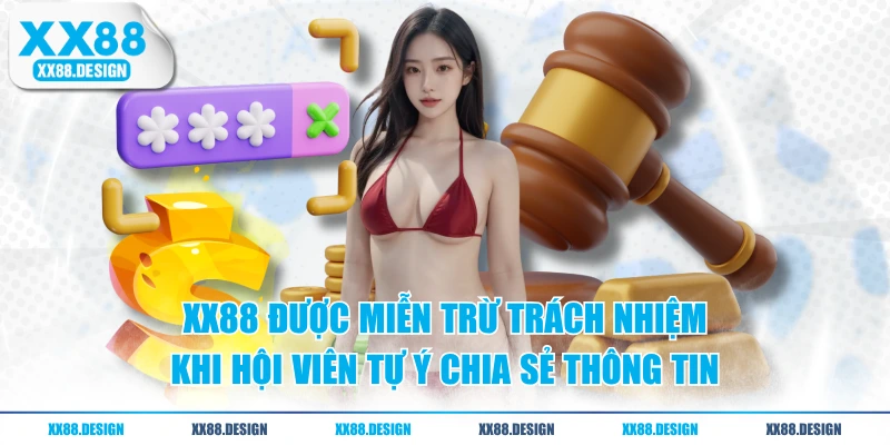 Miễn Trừ Trách Nhiệm Tại XX88 - Tìm Hiểu Từ A Đến Z 2 XX88 được miễn trừ trách nhiệm khi hội viên tự ý chia sẻ thông tin