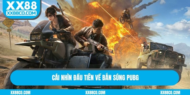 Cái nhìn đầu tiên về bắn súng PUBG